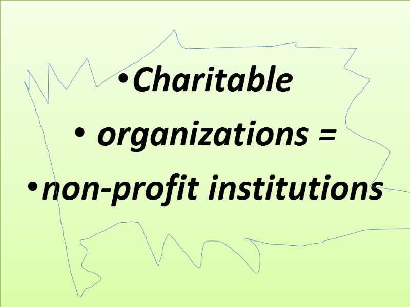 Charitable  organizations =  non-profit institutions